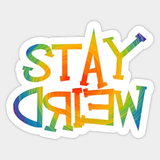 Stay Weird Sticker